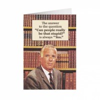Adult Humour Can People Really Be That Stupid Yes Greeting Card Fun Retro Man